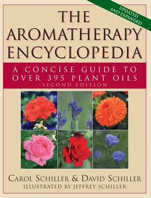 L'Enciclopedia dell'Aromaterapia: Guida concisa a oltre 395 oli vegetali [2a edizione]. - The Aromatherapy Encyclopedia: A Concise Guide to Over 395 Plant Oils [2nd Edition]