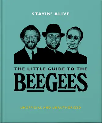 Rimanere Alive: La piccola guida ai Bee Gees - Stayin' Alive: The Little Guide to the Bee Gees