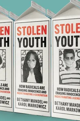 Gioventù rubata: Come i radicali stanno cancellando l'innocenza e indottrinando una generazione - Stolen Youth: How Radicals Are Erasing Innocence and Indoctrinating a Generation