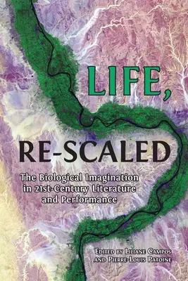 La vita, ridimensionata: L'immaginazione biologica nella letteratura e nella performance del XXI secolo - Life, Re-Scaled: The Biological Imagination in Twenty-First-Century Literature and Performance