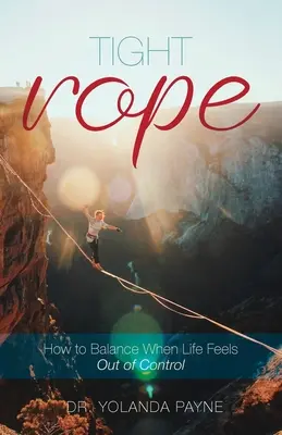 Tight Rope: Come trovare l'equilibrio quando la vita sembra fuori controllo - Tight Rope: How to Balance When Life Feels Out of Control