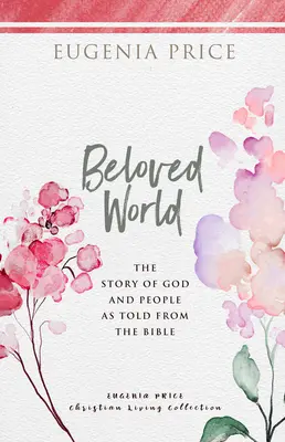 Il mondo amato: La storia di Dio e del popolo raccontata dalla Bibbia - Beloved World: The Story of God and People as Told from the Bible