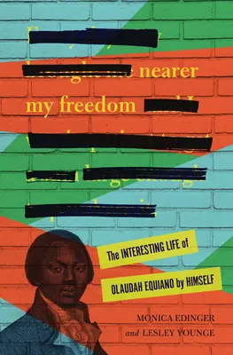 Più vicino alla mia libertà: L'interessante vita di Olaudah Equiano da solo - Nearer My Freedom: The Interesting Life of Olaudah Equiano by Himself