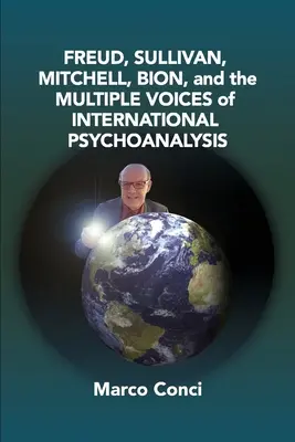 Freud, Sullivan, Mitchell, Bion e le molteplici voci della psicoanalisi internazionale - Freud, Sullivan, Mitchell, Bion, And The Multiple Voices Of International Psychoanalysis