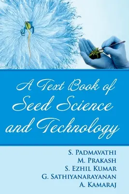 Libro di testo di scienza e tecnologia dei semi - A Textbook of Seed Science and Technology