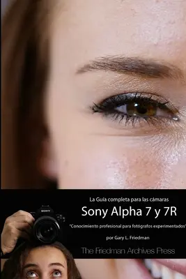 La guida completa per le fotocamere A7 e A7R (edizione B&N) - La Gua Completa para las Cmaras A7 y A7R (B&N Edicin)