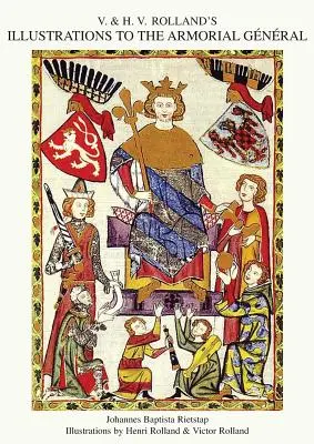 ILLUSTRAZIONI DI V. & H.V. ROLLAND PER IL GENERALE ARMORIALE Volume 3 - V. & H.V. ROLLAND'S ILLUSTRATIONS TO THE ARMORIAL GENERAL Volume 3