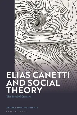 Elias Canetti e la teoria sociale: Il legame della creazione - Elias Canetti and Social Theory: The Bond of Creation