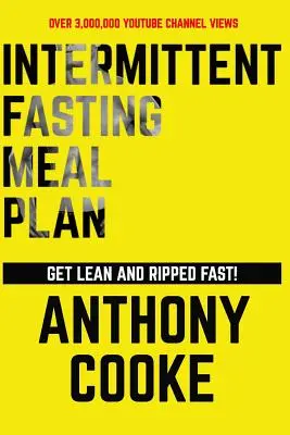 Piano alimentare per il digiuno intermittente: dimagrire e dimagrire in fretta! Segui questo facile piano passo-passo per dimagrire e dimagrire velocemente! - Intermittent Fasting Meal Plan Get Lean and Ripped Fast!: Follow This Easy Step-By-Step Plan to Get Lean and Ripped Fast!