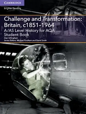 A/As Level History for Aqa Challenge and Transformation: Gran Bretagna, C1851-1964 Libro dello studente - A/As Level History for Aqa Challenge and Transformation: Britain, C1851-1964 Student Book