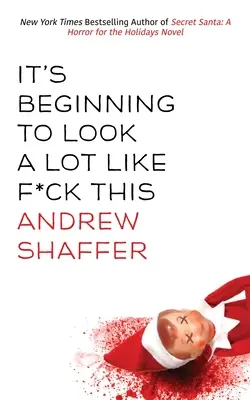 Comincia a somigliare molto a F*ck This: Antologia umoristica delle vacanze - It's Beginning to Look a Lot Like F*ck This: A Humorous Holiday Anthology