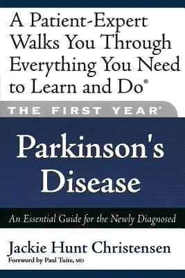 Il primo anno: Malattia di Parkinson: Una guida essenziale per i neodiagnosticati - The First Year: Parkinson's Disease: An Essential Guide for the Newly Diagnosed