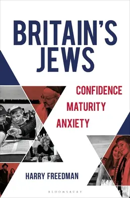 Gli ebrei britannici: Fiducia, maturità, ansia - Britain's Jews: Confidence, Maturity, Anxiety
