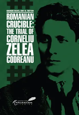 Crogiolo rumeno: Il processo di Corneliu Zelea Codreanu - Romanian Crucible: The Trial of Corneliu Zelea Codreanu