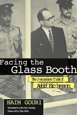 Di fronte alla cabina di vetro: Il processo di Gerusalemme ad Adolf Eichmann - Facing the Glass Booth: The Jerusalem Trial of Adolf Eichmann