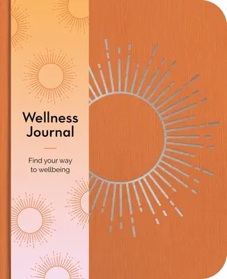 Diario del benessere: Trova ogni giorno la tua strada verso il benessere - Wellness Journal: Find Your Way to Wellbeing Every Day