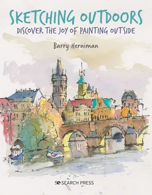 Schizzi all'aperto: Scoprire la gioia di dipingere all'aperto - Sketching Outdoors: Discover the Joy of Painting Outdoors