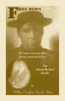 Nati liberi: 350 anni di storia afroamericana della costa orientale - La famiglia Adams/Beckett - Free Born: 350 Years of Eastern Shore African American History - The Adams/Beckett Family