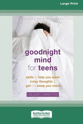 Mente della buonanotte per gli adolescenti: Abilità per aiutarvi a calmare i pensieri rumorosi e a dormire come si deve [16pt Large Print Edition]. - Goodnight Mind for Teens: Skills to Help You Quiet Noisy Thoughts and Get the Sleep You Need [16pt Large Print Edition]