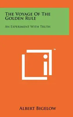 Il viaggio della regola d'oro: Un esperimento con la verità - The Voyage Of The Golden Rule: An Experiment With Truth