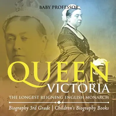 La regina Vittoria: il più longevo monarca inglese - Biografia di terza elementare Libri di biografie per bambini - Queen Victoria: The Longest Reigning English Monarch - Biography 3rd Grade Children's Biography Books