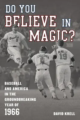 Do You Believe in Magic?: Il baseball e l'America nell'anno rivoluzionario del 1966 - Do You Believe in Magic?: Baseball and America in the Groundbreaking Year of 1966