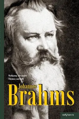 Johannes Brahms. Una biografia: Con numerose illustrazioni, esempi di note e fachimeli - Johannes Brahms. Eine Biographie: Mit vielen Abbildungen, Notenbeispielen und Faksimiles