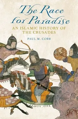 La corsa per il paradiso: Una storia islamica delle crociate - Race for Paradise: An Islamic History of the Crusades