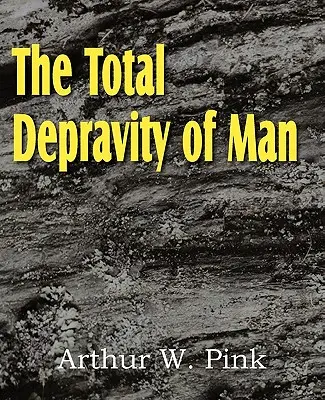 La totale depravazione dell'uomo - The Total Depravity of Man