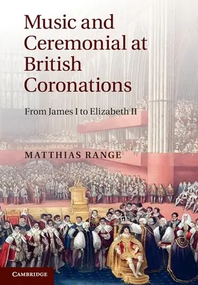 Musica e cerimoniale nelle incoronazioni britanniche: Da Giacomo I a Elisabetta II - Music and Ceremonial at British Coronations: From James I to Elizabeth II