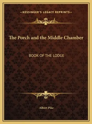 Il Portico e la Camera di Mezzo: Libro della Loggia - The Porch and the Middle Chamber: Book of the Lodge