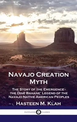 Il mito della creazione navajo: la storia dell'emersione - la leggenda Din Bahane' dei popoli nativi americani navajo - Navajo Creation Myth: The Story of the Emergence - the Din Bahane' Legend of the Navajo Native American Peoples