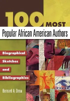 I 100 autori afroamericani più popolari: Schemi biografici e bibliografie - 100 Most Popular African American Authors: Biographical Sketches and Bibliographies
