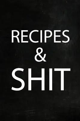 Ricette di merda: Diario foderato vuoto per adulti, quaderno di ricette alimentari, diario delle ricette alimentari - Recipes Shit: Adult Blank Lined Diary Notebook, Food Cookbook Notebook, Food Recipe Journal
