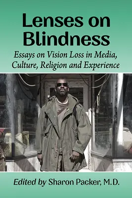 Lenti sulla cecità: Saggi sulla perdita della vista nei media, nella cultura, nella religione e nell'esperienza - Lenses on Blindness: Essays on Vision Loss in Media, Culture, Religion and Experience
