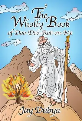 Il libro integrale di Doo-Doo-Rot-On-Me - The Wholly Book of Doo-Doo-Rot-On-Me