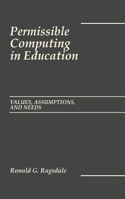 L'informatica consentita nell'educazione: Valori, presupposti e necessità - Permissible Computing in Education: Values, Assumptions, and Needs