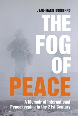 La nebbia della pace: Memorie sul mantenimento della pace internazionale nel XXI secolo - The Fog of Peace: A Memoir of International Peacekeeping in the 21st Century