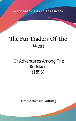 I mercanti di pellicce del West: O avventure tra i pellerossa (1896) - The Fur Traders of the West: Or Adventures Among the Redskins (1896)