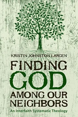 Trovare Dio tra i nostri vicini: Una teologia sistematica interconfessionale - Finding God among Our Neighbors: An Interfaith Systematic Theology