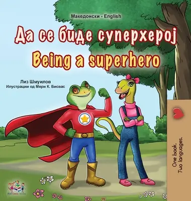 Essere un supereroe (Libro bilingue inglese macedone per bambini) - Being a Superhero (Macedonian English Bilingual Book for Kids)