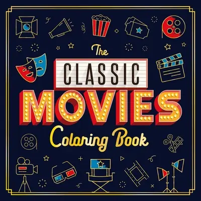 Il libro da colorare dei film classici: Libro da colorare per adulti - The Classic Movies Coloring Book: Adult Coloring Book