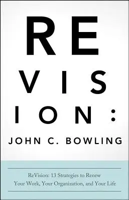 ReVision: 13 strategie per rinnovare il vostro lavoro, la vostra organizzazione e la vostra vita - ReVision: 13 Strategies to Renew Your Work, Your Organization, and Your Life