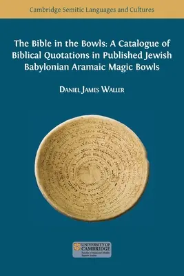La Bibbia nelle ciotole: Un catalogo di citazioni bibliche nelle ciotole magiche pubblicate in aramaico-babilonese. - The Bible in the Bowls: A Catalogue of Biblical Quotations in Published Jewish Babylonian Aramaic Magic Bowls