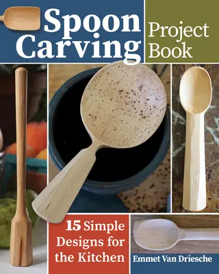 Libro dei progetti di intaglio del cucchiaio: 15 semplici progetti per la cucina - Spoon Carving Project Book: 15 Simple Designs for the Kitchen