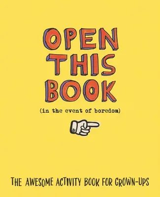 Aprire questo libro in caso di noia: Il fantastico libro di attività per adulti - Open This Book in the Event of Boredom: The Awesome Activity Book for Grown-Ups