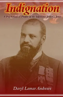 Indignazione: Un profilo psicologico del famigerato John G. Jones - Indignation: A Psychological Profile of the Infamous John G. Jones