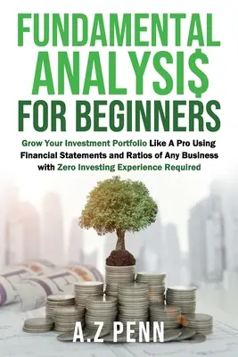 Analisi fondamentale per principianti: Fai crescere il tuo portafoglio di investimenti come un professionista usando i bilanci e i rapporti di qualsiasi azienda senza alcun investimento. - Fundamental Analysis for Beginners: Grow Your Investment Portfolio Like A Pro Using Financial Statements and Ratios of Any Business with Zero Investin