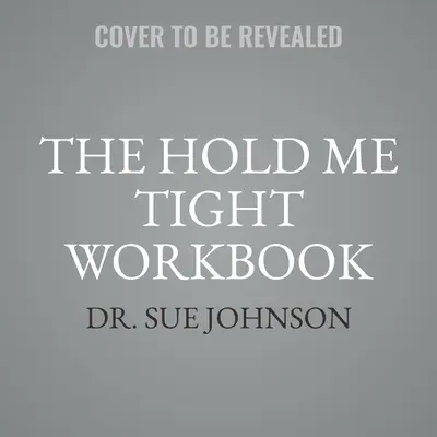 Il libro di lavoro Hold Me Tight: Guida di coppia per una vita d'amore - The Hold Me Tight Workbook: A Couple's Guide for a Lifetime of Love