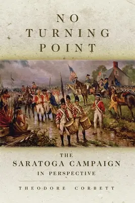 Nessun punto di svolta, 32: la campagna di Saratoga in prospettiva - No Turning Point, 32: The Saratoga Campaign in Perspective